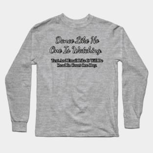 Dance like no one is watching... Long Sleeve T-Shirt